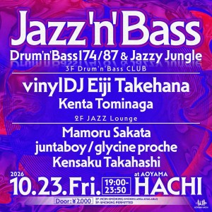 Jazz’N'Bass -Drum’n'Bass174/87 & Jazzy Jungle｜Aoyama Hachiのフライヤー