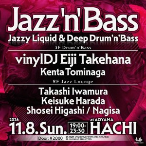 Jazz’N'Bass -Jazzy Liquid & Deep Drum’n'Bass｜Aoyama Hachiのフライヤー